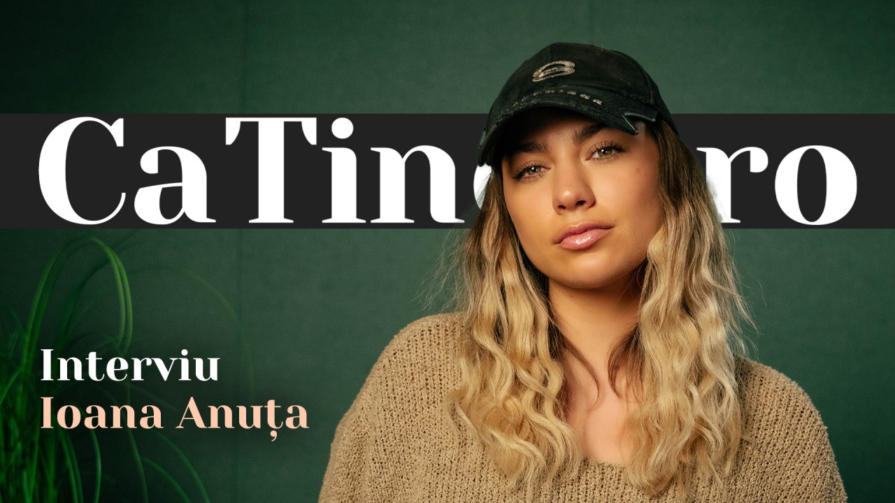 CaTine.ro - Interviu Ioana Anuţa